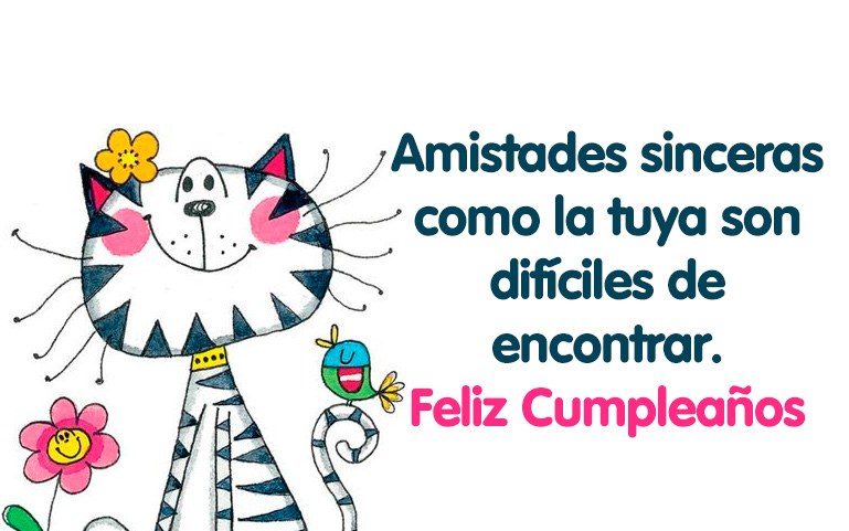 Amistades sinceras como la tuya son difíciles de encontrar.
Feliz Cumpleaños